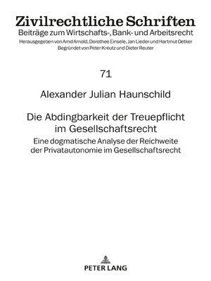 cover image of Die Abdingbarkeit der Treuepflicht im Gesellschaftsrecht